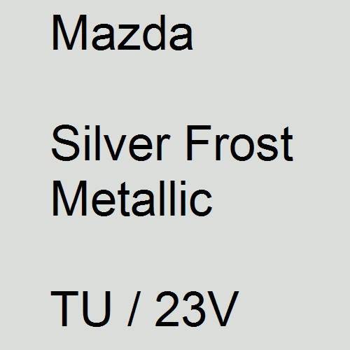 Mazda, Silver Frost Metallic, TU / 23V.